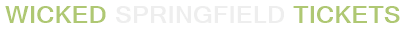 Wicked Springfield Tickets